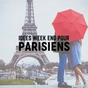 Idées week end pour Parisiens